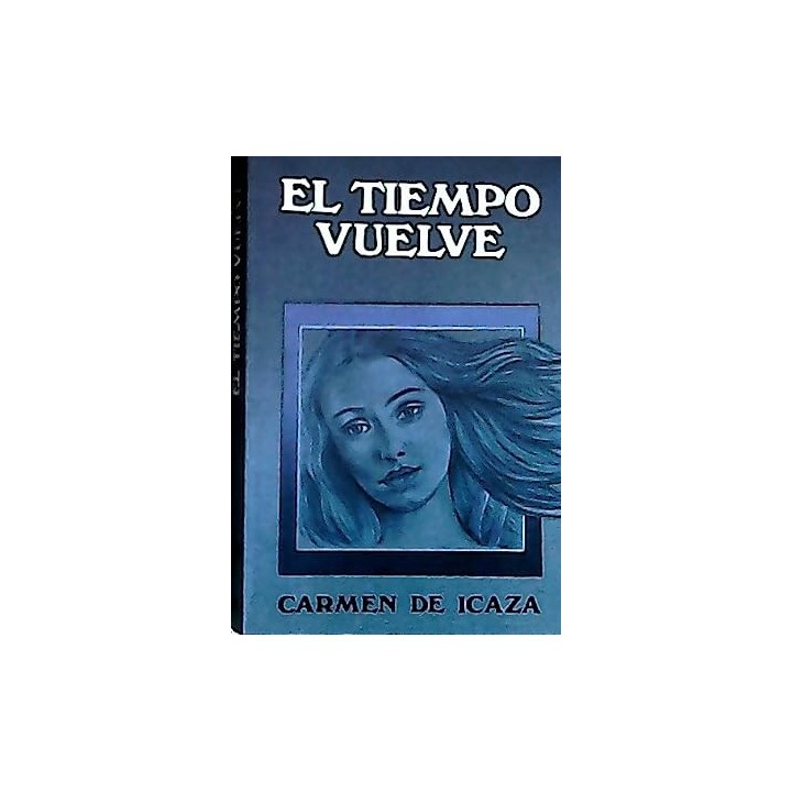 El tiempo vuelve - Icaza, Carmen de: